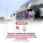 Callao: Juzgado de violencia orden pagar S/ 600 a adulto mayor en estado de abanto
